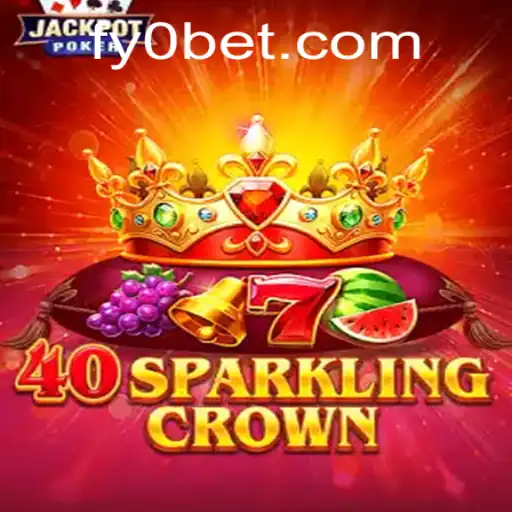 Descubra o Mundo Encantador do Jogo 40SparklingCrown no FYOBET.COM