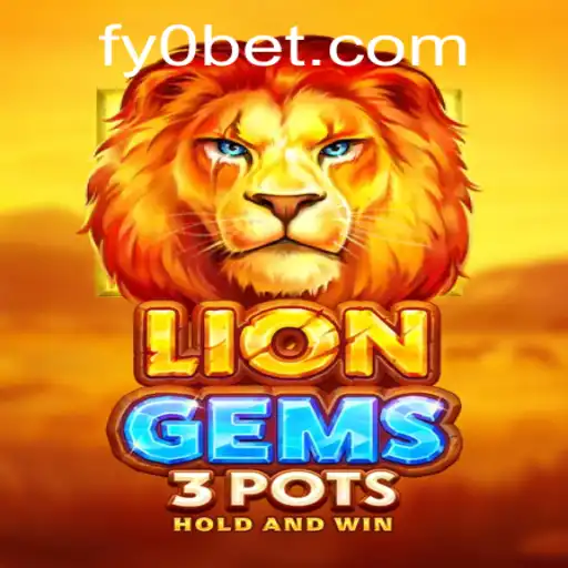 Descubra o Fascinante Mundo de LionGems3pots por FYOBET.COM